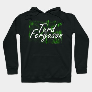 turd ferguson green Hoodie